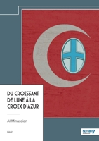 Du croissant de lune à la croix d'azur (French Edition) B0CZ6QJVTF Book Cover