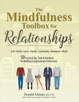 The Mindfulness Toolbox for Relationships: 50 Practical Tips, Tools & Handouts for Building Compassionate Connections 1683731263 Book Cover