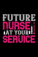 Future Nurse At Your Service: Best nurse journal notebook for multiple purpose like writing notes, plans and ideas. Perfect nurse gifts for nurse women, men and nursing students. (Proud Nurse Notebook 1676752838 Book Cover