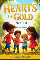 HEARTS OF GOLD (AGES 7-11): Stories of Kindness and Courage B0DPCLLWH2 Book Cover