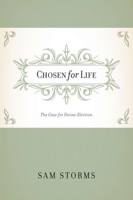 Chosen for Life: The Case for Divine Election 1581348436 Book Cover