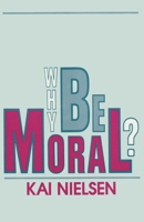 Why Be Moral? 0879755199 Book Cover