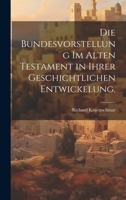Die Bundesvorstellung im Alten Testament in ihrer geschichtlichen Entwickelung. 1020575603 Book Cover