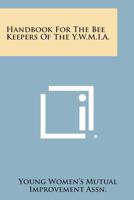 Handbook For The Bee Keepers of the Y.W.M.I.A. 1163165778 Book Cover