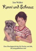 Konni u. Schnauz: Eine Hundegeschichte für Kinder und alle, die jung geblieben sind 3833476400 Book Cover