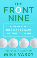 The Front Nine: How to Start the Year You Want Anytime You Want 1626810079 Book Cover