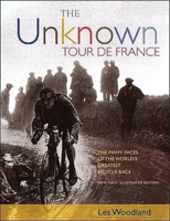 The Unknown Tour De France: The Curious Story of the World's Biggest Bicycle Race (Cycling Resources Book.) 1892495635 Book Cover