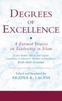 Degrees of Excellence: A Fatimid Treatise on Leadership in Islam (Ismaili Texts and Translations) 1845111451 Book Cover