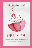 AMA TE STESSA: Scopri cosa blocca la tua felicità e cosa fare per riprendere in mano la tua vita (Italian Edition) B0CK3X93QN Book Cover