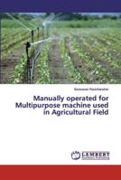 Manually operated for Multipurpose machine used in Agricultural Field 6200114986 Book Cover