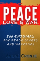 Peace, Love, and War: 500 Enigmas for Peacekeepers and Warriors B0DW4GW3VF Book Cover