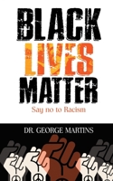 Black Lives Matter (Say No To Racism): The complete Black Lives Matter Book for both Adults and children B08C97X5CY Book Cover