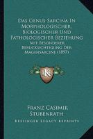 Das Genus Sarcina In Morphologischer, Biologischer Und Pathologischer Beziehung: Mit Besonderer Berucksichtigung Der Magensarcine (1897) 1160362637 Book Cover