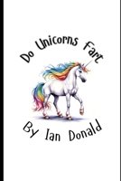 Do Unicorns Fart? B0F3336XWM Book Cover