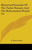Historical Portraits of the Tudor Dynasty and the Reformation Period. 1241546010 Book Cover