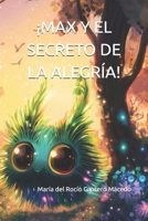 ¡MAX Y EL SECRETO DE LA ALEGRÍA! (Spanish Edition) B0DPQW6YV3 Book Cover