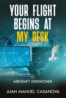 Your Flight Begins at My Desk B0H1ZXLDG9 Book Cover