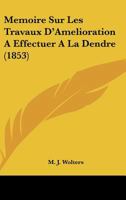 Memoire Sur Les Travaux D'Amelioration A Effectuer A La Dendre (1853) 1277233969 Book Cover