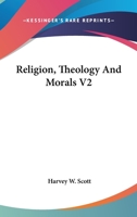 Religion, Theology And Morals V2 1162806214 Book Cover
