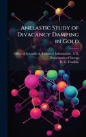 Anelastic Study of Divacancy Damping in Gold 1025156544 Book Cover