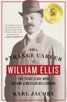 The Strange Career of William Ellis: The Texas Slave Who Became a Mexican Millionaire 039323925X Book Cover
