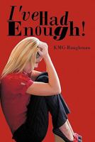 I've Had Enough! 1463415494 Book Cover