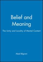 Belief and Meaning: The Unity and Locality of Mental Content 0631196773 Book Cover