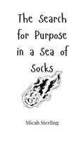 The Search for Purpose in a Sea of Socks 1805660810 Book Cover