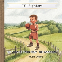 The Story of Tyson Fury "The Gypsy King": Lil' Fighters B0DTZ6JMGL Book Cover