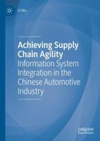 Achieving Supply Chain Agility: Information System Integration in the Chinese Automotive Industry 331998439X Book Cover
