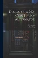 Design of a 750-K.V.A. Turbo-alternator 1175967165 Book Cover
