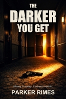 The Darker You Get: Money is honey. It attracts vermin. (Paranormal Crime) 0645096415 Book Cover