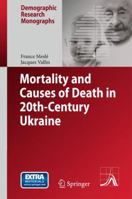 Mortality and Causes of Death in 20th-Century Ukraine (Demographic Research Monographs) 9401783403 Book Cover