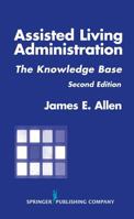 Assisted Living Administration: The Knowledge Base