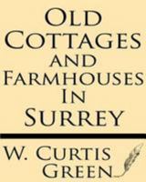 Old Cottages & Farm-Houses in Surrey 1628451408 Book Cover