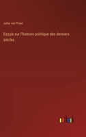 Essais sur l'histoire politique des derniers siècles 3385044561 Book Cover