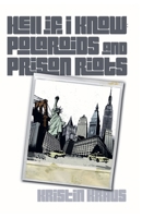Hell If I Know: Polaroids and Prison Riots 0980889626 Book Cover