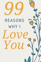 99 Reasons Why I Love You: Romantic Gift for Her, 99 Love Filled Pages with Room to Write in. 1653800178 Book Cover
