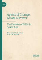 Agents of Change, Actors of Power: The Paradox of NGOs in South Asia 9819582474 Book Cover