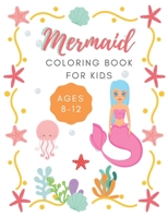 Mermaid Coloring Book For Kids Ages 8-12: 35 Mermaid Coloring Pages For Girls B08B3B3DRV Book Cover