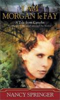 I am Morgan le Fay: A Tale from Camelot 0399234519 Book Cover