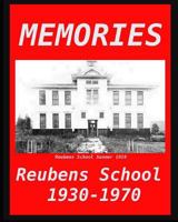Memories: Reubens School 1930 - 1970 0692225668 Book Cover