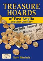 Treasure Hoards of East Anglia 1846741475 Book Cover