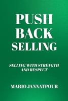 Push Back Selling: Selling with Strength and Respect B0GH1VL9MQ Book Cover