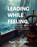 Leading While Feeling: The Emotional Response Continuum as a Tool for Real-World Wellness and Compassionate Leadership B0F2FHJDFD Book Cover