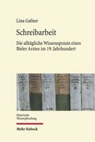 Schreibarbeit: Die Alltagliche Wissenspraxis Eines Bieler Arztes Im 19. Jahrhundert 3161549082 Book Cover