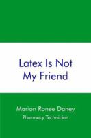 Latex Is Not My Friend 1420894307 Book Cover