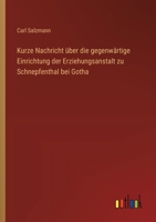 Kurze Nachricht über die gegenwärtige Einrichtung der Erziehungsanstalt zu Schnepfenthal bei Gotha 3368672177 Book Cover