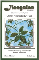 Jiaogulan: China's "Immortality Herb"--Unlocking the Secrets of Nature's Powerful Adaptogen and Antioxidant 1887089160 Book Cover