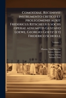 Comoediae. Recensvit instrumento critico et prolegomenis auxit Fridericus Ritschelius sociis operae adsumptis Gustavo Loewe, Georgio Goetz [et] Friderico Schoell (Latin Edition) 1024127354 Book Cover
